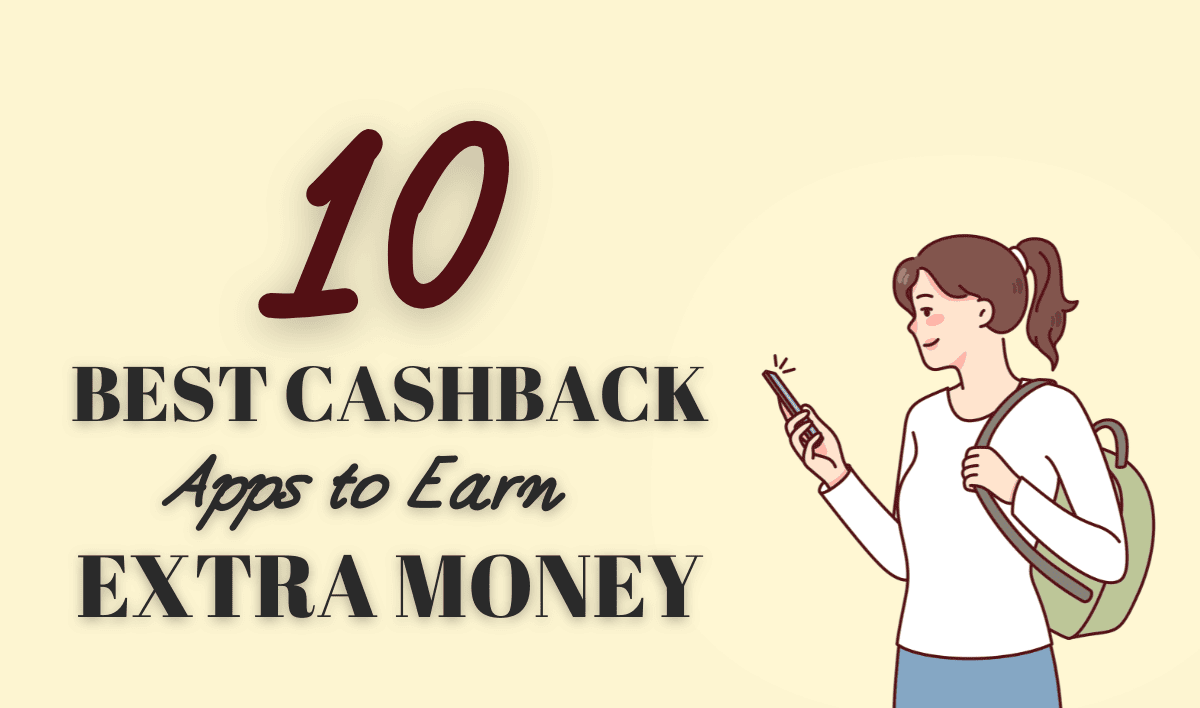 Illustration of a happy young woman with a ponytail and backpack looking at her smartphone with sparkles around it, symbolizing excitement. The background features a beige tone with text '10 BEST CASHBACK Apps to Earn EXTRA MONEY'.